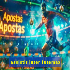 assistir inter futemax